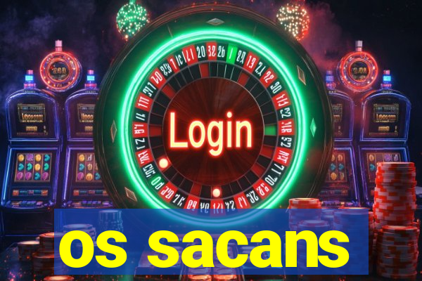 os sacans